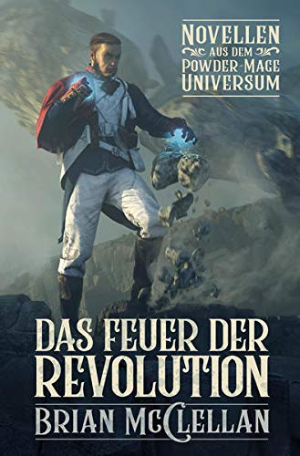Brian McClellan - Novellen aus dem Powder-Mage-Universum: Das Feuer der Revolution (Die Powder-Mage-Chroniken) - Preis vom 04.10.2026 03:51:26 h