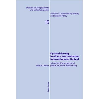 Dynamisierung in einem wechselhaften internationalen Umfeld, Taschenbuch von Marcel Gerber, Peter Lang Group AG, International Academic Publishers,