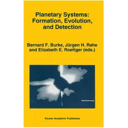Planetary Systems: Formation, Evolution, and Detection, Fachbücher von Jürgen H. Rahe, Bernard F. Burke, Elizabeth E. Roettger, Elizabeth, Jürgen, H Rahe, E Roettger