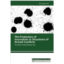 The Protection of Journalists in Situations of Armed Conflicts, Ratgeber von Anja Dragomanovic