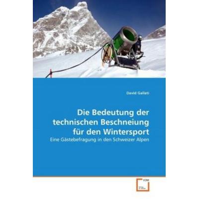 Gallati, D: Bedeutung der technischen Beschneiung für den Wi, Taschenbuch von David Gallati, VDM, 978-3-639-35936-7