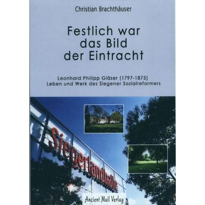 Festlich war das Bild der Eintracht, Taschenbuch von Christian Brachthäuser, Ancient Mail, 978-3-935910-58-3