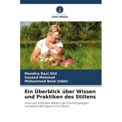 Ein Überblick über Wissen und Praktiken des Stillens, Taschenbuch von Mondira Rani Shil,Sayeed Mahmud,Mohammed Belal Uddin, Verlag Unser Wissen,