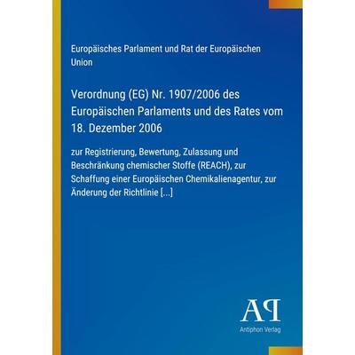 Verordnung (EG) Nr. 1907/2006 des Europäischen Parlaments und des Rates vom 18. Dezember 2006, Taschenbuch von Europäisches Parlament und Rat der