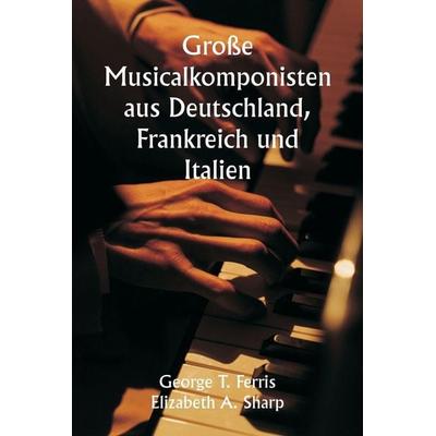 Große Musicalkomponisten aus Deutschland, Frankreich und Italien -