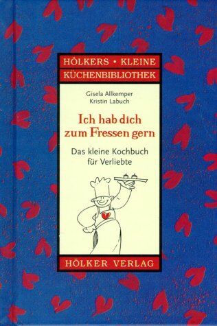 Gisela Allkemper - Ich hab dich zum Fressen gern: Das kleine Kochbuch für Verliebte - Preis vom 10.10.2026 11:48:34 h
