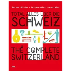 Total alles über die Schweiz / The Complete Switzerland, Reisebücher von Susann Sitzler