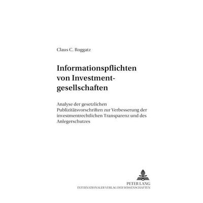 Informationspflichten von Investmentgesellschaften, Taschenbuch von Claus Roggatz, Peter Lang GmbH, Internationaler Verlag der Wissenschaften,
