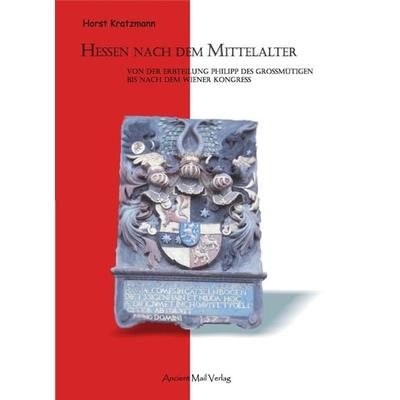 Hessen nach dem Mittelalter, Taschenbuch von Horst Kratzmann, Ancient Mail, 978-3-943565-05-8
