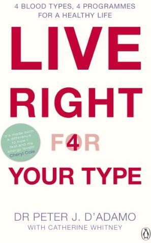 D'Adamo, Peter J. - Live Right for Your Type: The Individualised Prescription for Maximizing Health, Metabolism, and Vitality in Every Stage of Your Life - Preis vom 09.10.2026 07:28:09 h