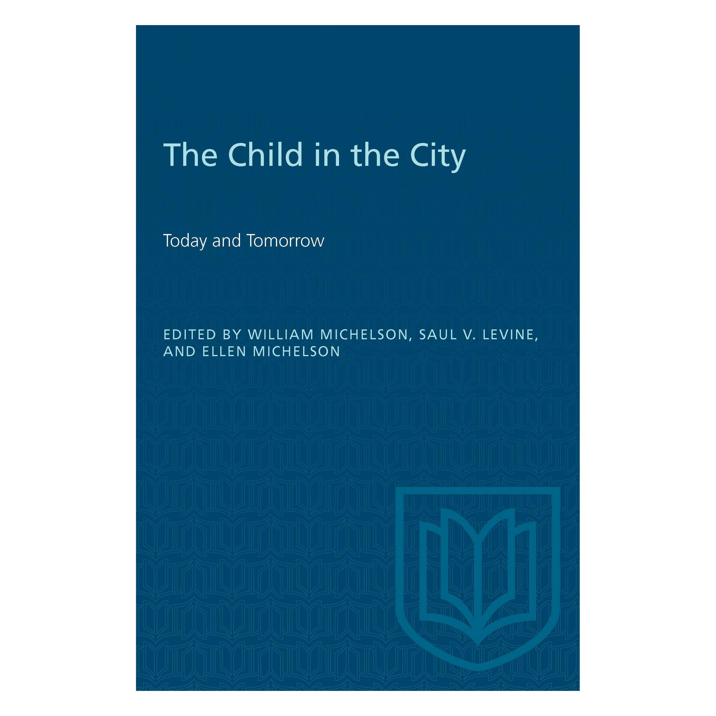 University Of Toronto The Child in the City (Vol. I) (Englisch, Ellen Michelson, Saul Levine, William Michelson) (9780802063373)