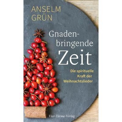 Gnadenbringende Zeit, Gebundene Ausgabe von Anselm Grün, Vier Türme, 978-3-7365-0331-1