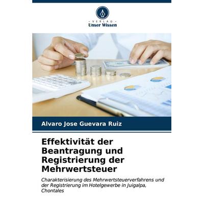 Effektivität der Beantragung und Registrierung der Mehrwertsteuer, Taschenbuch von Álvaro José Guevara Ruíz, Verlag Unser Wissen, 978-620-6-98876-2