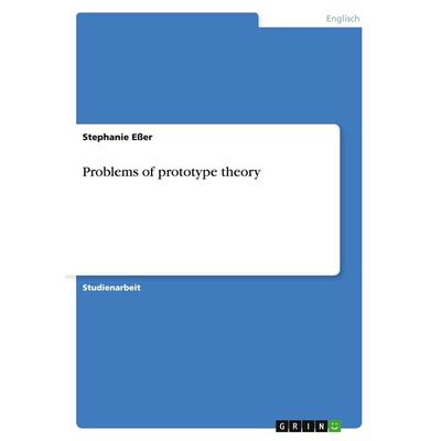 Problems of prototype theory, Taschenbuch von Stephanie Esser, GRIN, 978-3-656-25109-5