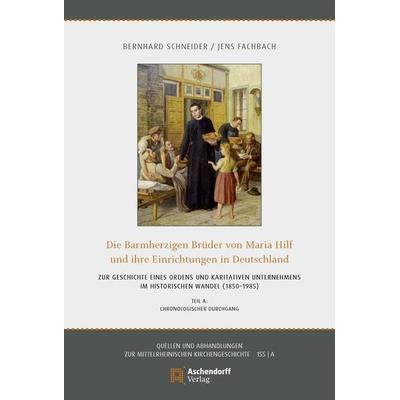 Die Barmherzigen Brüder von Maria-Hilf und ihre Einrichtungen in Deutschland, Taschenbuch von Bernhard Schneider,Jens Fachbach, Aschendorff,