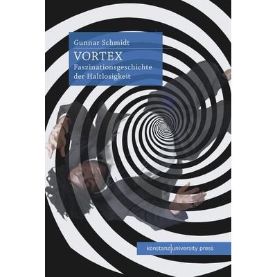 Vortex, Gebundene Ausgabe von Gunnar Schmidt, Konstanz University Press, 978-3-8353-9185-7