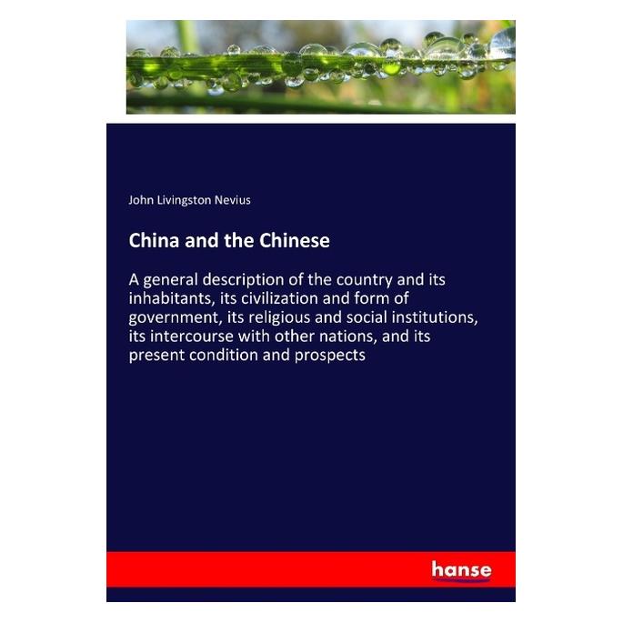 Hansebooks China and the Chinese (Englisch, Softcover, John Livingston Nevius) (55968488)