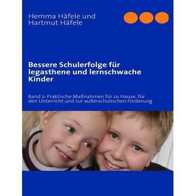 Bessere Schulerfolge für legasthene und lernschwache Kinder, Taschenbuch von Hemma Häfele,Hartmut Häfele, BoD – Books on Demand, 978-3-8391-6162-3