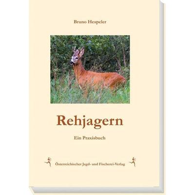 Rehjagern, Gebundene Ausgabe von Bruno Hespeler, Österreichischer Jagd- u. Fischerei-Vlg, 978-3-85208-162-5