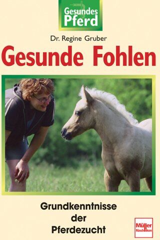 Regine Gruber - Gesunde Fohlen: Alles Wichtige zur Pferdezucht (Gesundes Pferd) - Preis vom 30.09.2026 09:01:18 h