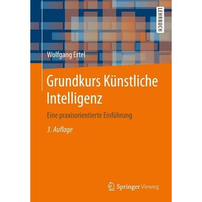 Grundkurs Künstliche Intelligenz, Taschenbuch von Wolfgang Ertel, Springer Fachmedien Wiesbaden GmbH