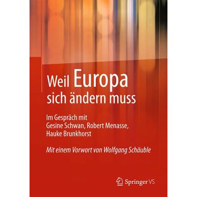 Weil Europa sich ändern muss, Taschenbuch von , Springer Fachmedien Wiesbaden GmbH, 978-3-658-01391-2