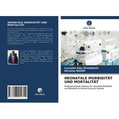 Neonatale Morbidität und Mortalität, Taschenbuch von Corneille Killy Ntihabose,Nicholas NGOMI, Verlag Unser Wissen, 978-620-3-94271-2