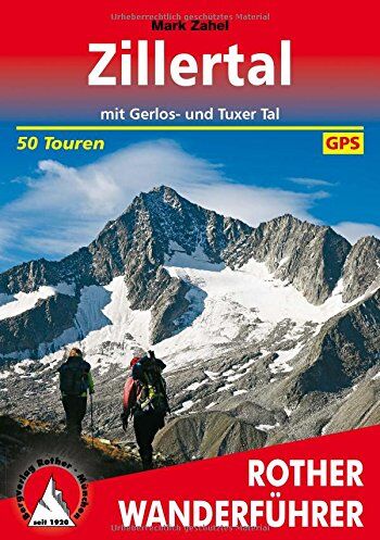 Mark Zahel - Zillertal: mit Gerlos- und Tuxer Tal. 50 Touren. Mit GPS-Daten - Preis vom 30.09.2026 22:30:23 h