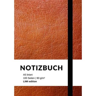 Notizbuch A5 liniert - 100 Seiten 90g/m² - Soft Cover braun, Taschenbuch von Notizbuch A5,Notebook A5, Liwi Literatur- Und Wissenschaftsverlag,