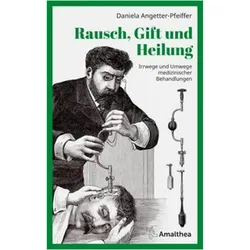 Rausch, Gift und Heilung, Sachbücher von Daniela Angetter-Pfeiffer