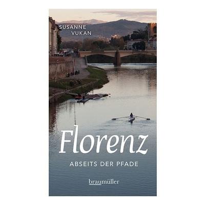 Florenz abseits der Pfade, Taschenbuch von Susanne Vukan, Braumüller Verlag, 978-3-99100-358-8