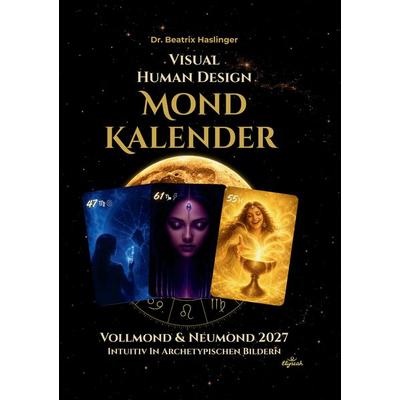 Visual Human Design Mondkalender, Taschenbuch von Beatrix Haslinger, Tolino media, 978-3-695-69191-3