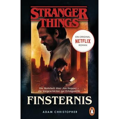 Stranger Things: Finsternis - DIE OFFIZIELLE DEUTSCHE AUSGABE – ein NETFLIX-Original, Taschenbuch von Adam Christopher, Penguin, 978-3-328-10491-9