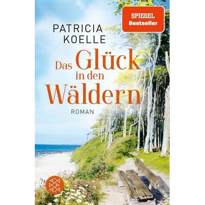 Das Glück in den Wäldern, Taschenbuch von Patricia Koelle, Fischer Taschenbuch Verlag, 978-3-596-70723-2