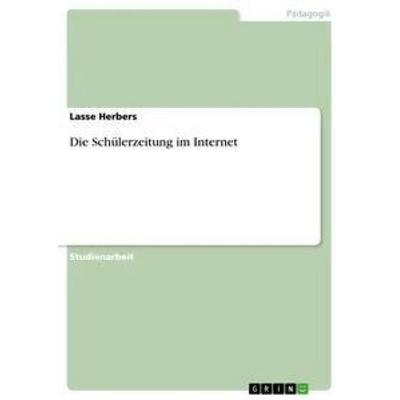 Die Schülerzeitung im Internet, Taschenbuch von Lasse Herbers, GRIN, 978-3-640-86068-5