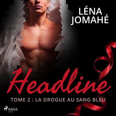 Headline - Tome 2 : La drogue au sang bleu - Léna Jomahé, Audio, 9788728484272