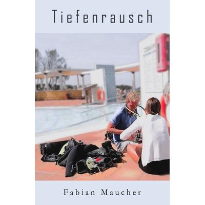 Tiefenrausch, Taschenbuch von Fabian Maucher, Epubli, 978-3-8187-4020-7