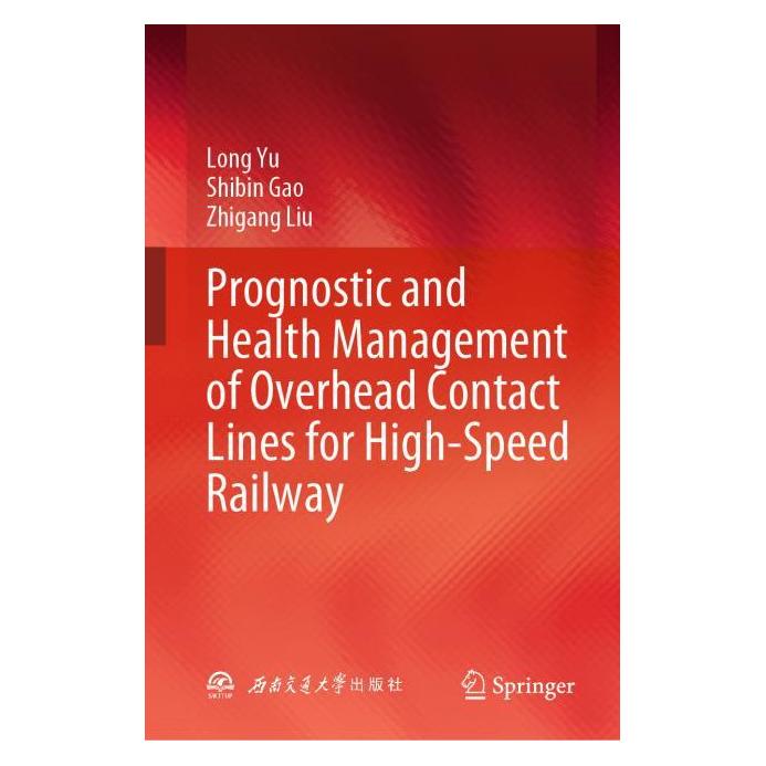 Springer Prognostic and Health Management of Overhead Contact Lines for High-Speed Railway (Englisch, Hardcover, Long Yu, Shibin Gao, Zhigang Liu) (64978820)