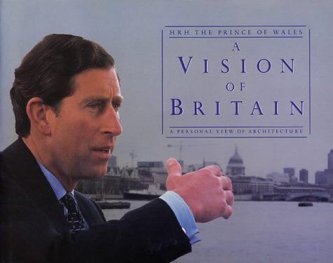 HRH Prince Of Wales - A Vision of Britain: A Personal View of Architecture - Preis vom 10.10.2026 11:48:34 h