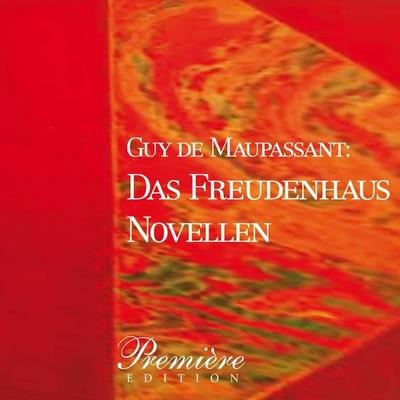Das Freudenhaus: Maupassants Novellen - Guy de Maupassant, Audio, 9783959950251