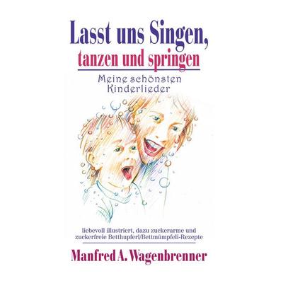 Lasst uns singen, tanzen und springen, Gebundene Ausgabe von Manfred A. Wagenbrenner, BoD – Books on Demand, 978-3-7526-6178-1