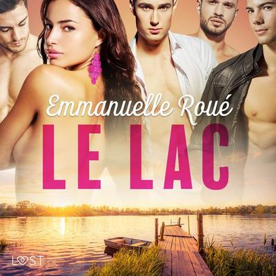 Le lac - une nouvelle érotique - Emmanuelle Roué, Audio, 9788728124741