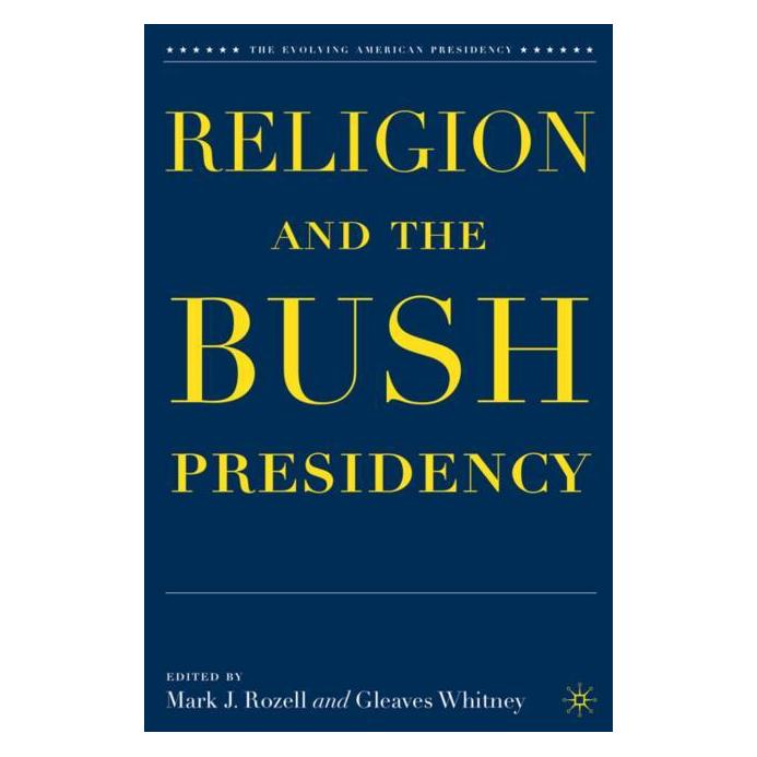 Palgrave Macmillan Religion and the Bush Presidency (Englisch, Hardcover, G Whitney, G. Whitney, M Rozell, M. Rozell) (63350443)