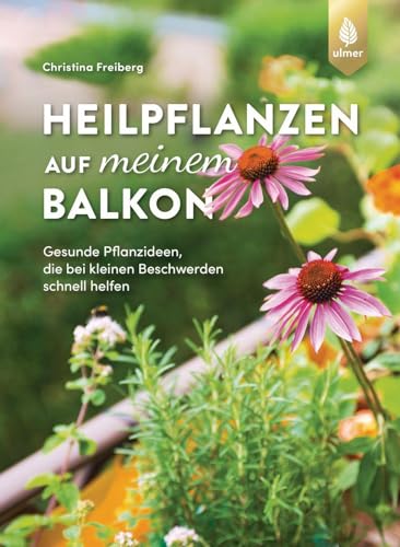 Christina Freiberg - Heilpflanzen auf meinem Balkon: Gesunde Pflanzideen, die bei kleinen Beschwerden schnell helfen - Preis vom 09.10.2026 07:28:09 h