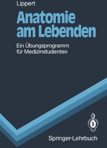 Herbert Lippert - Anatomie am Lebenden: Ein Übungsprogramm für Medizinstudenten (Springer-Lehrbuch) - Preis vom 12.10.2026 11:37:12 h