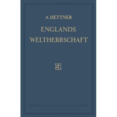 Englands Weltherrschaft, Taschenbuch von Alfred Hettner, Vieweg & Teubner, 978-3-663-15444-0