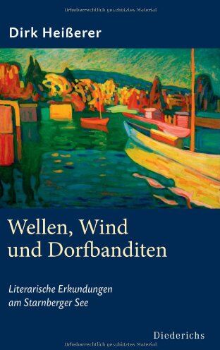 Dirk Heißerer - Wellen, Wind und Dorfbanditen: Literarische Erkundungen am Starnberger See - Preis vom 17.10.2026 19:25:27 h