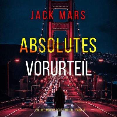 Absolutes Vorurteil (Ein Jake-Mercer-Politthriller – Band 13) - Jack Mars, Audio, 9798261406778