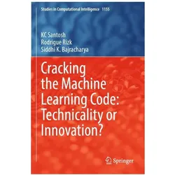 Cracking the Machine Learning Code: Technicality or Innovation?, Fachbücher von KC Santosh, Rodrigue Rizk, Siddhi K Bajracharya
