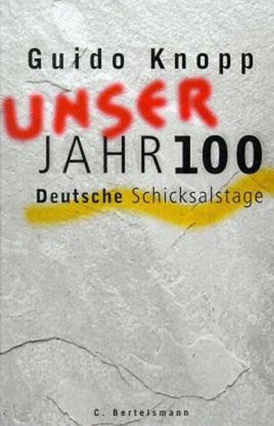 Guido Knopp - Unser Jahrhundert. Deutsche Schicksalstage - Preis vom 30.09.2026 09:01:18 h
